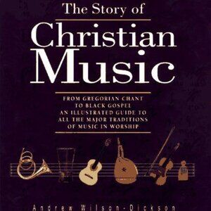 The Story of Christian Music: from Gregorian Chant to Black Gospel